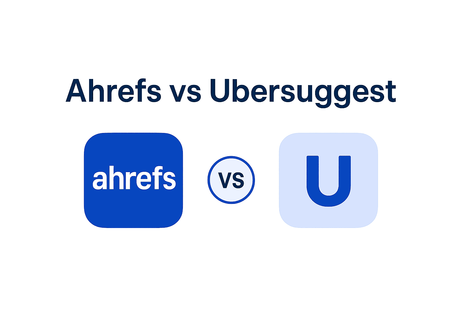 Ahrefs vs Ubersuggest : Lequel choisir en 2026 ?