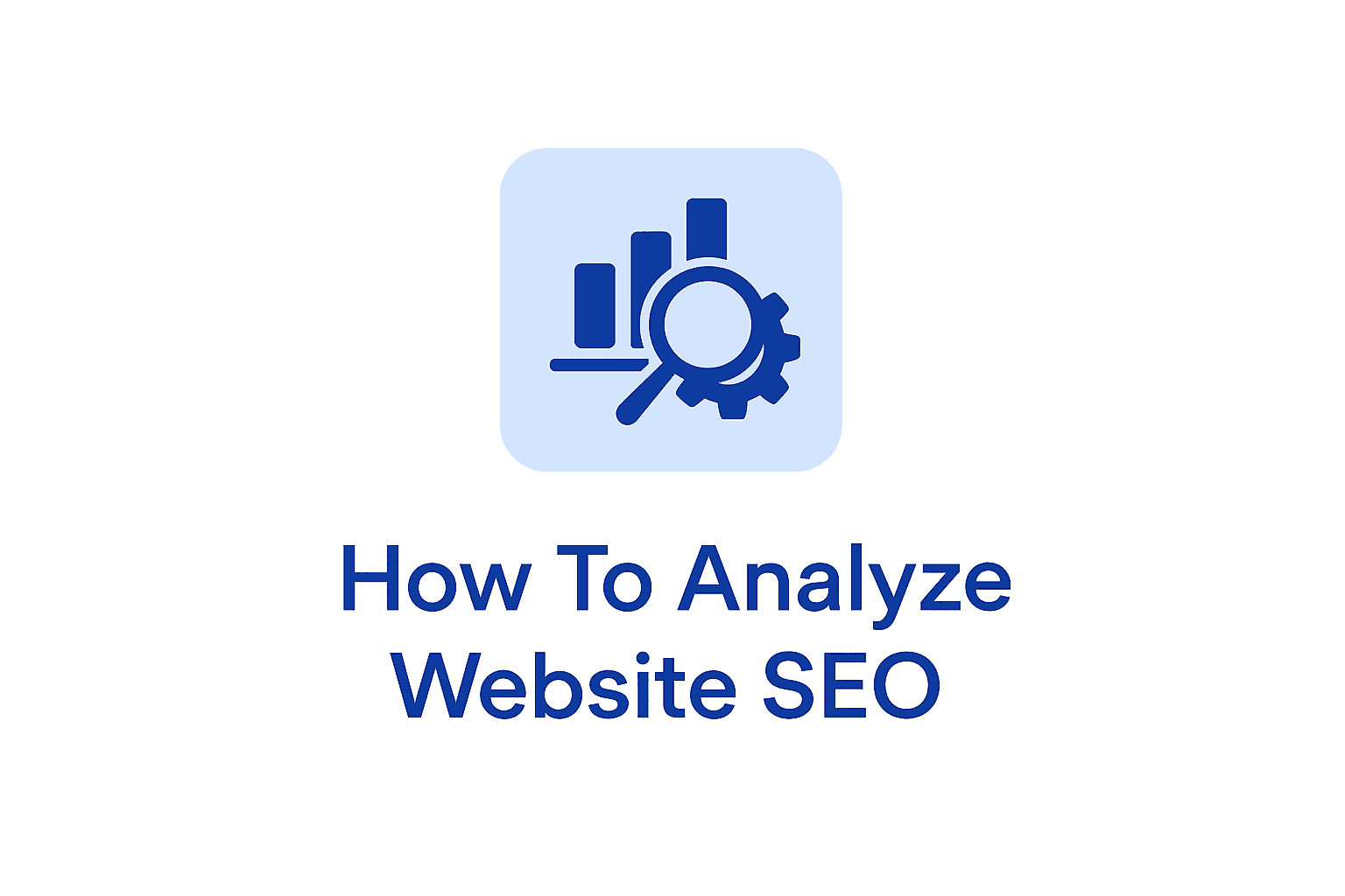 How to Analyze a Website for SEO: Complete Guide